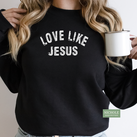 LOVE LIKE JESUS SWEATSHIRT